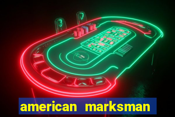 american marksman apk dinheiro infinito